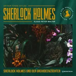 Cover - Arthur Conan Doyle - Sherlock Holmes und der Orchideenzüchter - Eine neue Sherlock Holmes Kriminalgeschichte