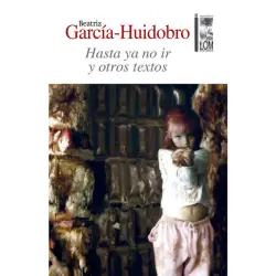 Cover - Beatriz García-Huidobro - Hasta ya no ir [Y otros textos (Completo)]