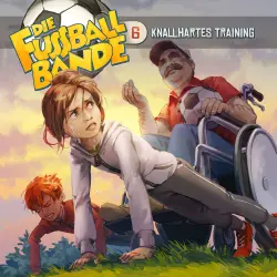 Cover - Die Fussballbande - Folge 6 - Knallhartes Training