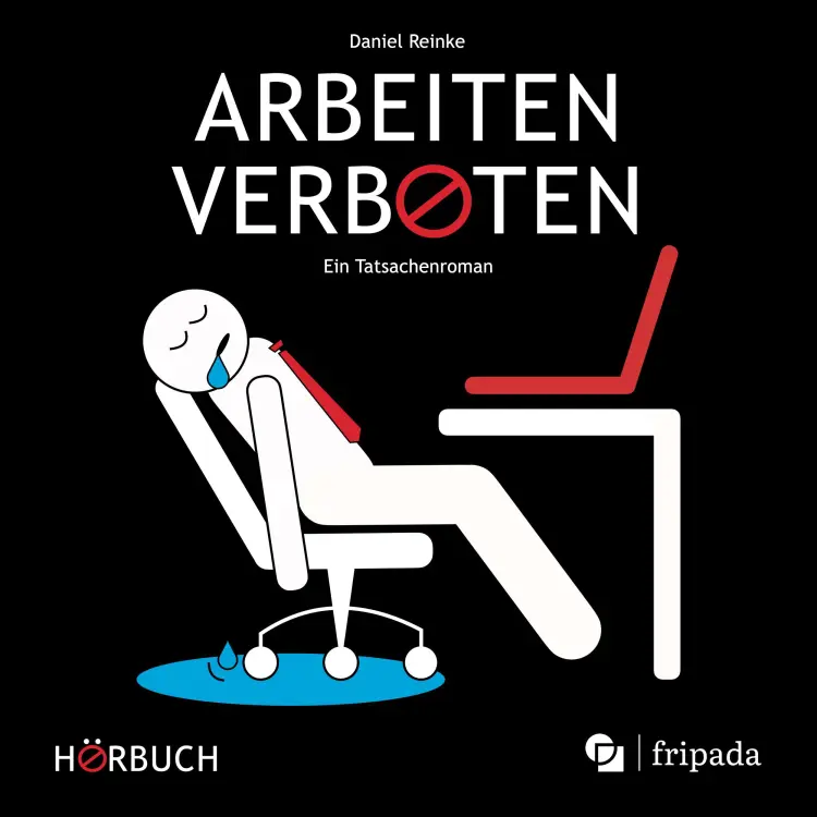 Cover von Daniel Reinke - Arbeiten verboten - Ein Tatsachenroman