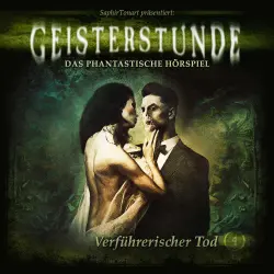 Cover - Geisterstunde - Das phantastische Hörspiel  - Folge 4 - Verführerischer Tod