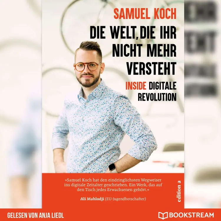 Cover von Samuel Koch - Die Welt, die ihr nicht mehr versteht - Inside digitale Revolution