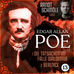 Cover - Edgar Allan Poe - Arndt Schmöle liest Edgar Allan Poe - Band 13 - Die Tatsachen im Falle Waldemar / Berenice