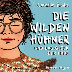 Cover - Cornelia Funke - Die Wilden Hühner - Folge 4 - Und das Glück der Erde