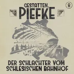 Cover - Gestatten, Piefke - Folge 8 - Der Schlachter vom Schlesischen Bahnhof