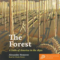 Cover - Alexander Nemerov - The Forest - A Fable of America in the 1830s