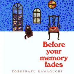 Cover - Toshikazu Kawaguchi - Before Your Memory Fades - Before the Coffee Gets Cold, Book 3