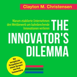 Cover - Clayton M. Christensen - The Innovator's Dilemma - Warum etablierte Unternehmen den Wettbewerb um bahnbrechende Innovationen verlieren
