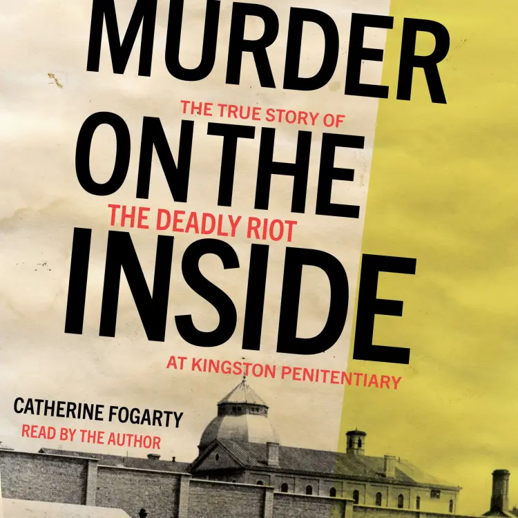 Cover von Catherine Fogarty - Murder on the Inside - The True Story of the Deadly Riot at Kingston Penitentiary