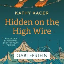 Cover - Kathy Kacer - Hidden on the High Wire - Holocaust Remembrance Book for Young Readers