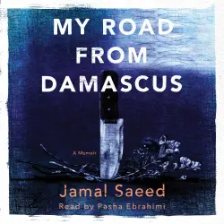 Cover - Jamal Saeed - My Road from Damascus - A Memoir