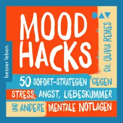Cover - Olivia Remes - Mood Hacks. 50 Sofortstrategien für mentale Notlagen