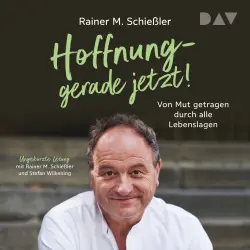 Cover - Rainer M. Schießler - Hoffnung - gerade jetzt! Von Mut getragen durch alle Lebenslagen