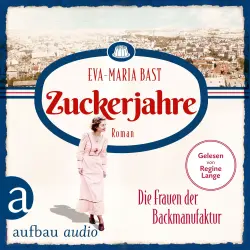Cover - Eva-Maria Bast - Die Backdynastie - Band 2 - Zuckerjahre - Die Frauen der Backmanufaktur