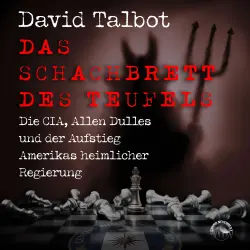 Cover - David Talbot - Das Schachbrett des Teufels - Die CIA, Allen Dulles und der Aufstieg Amerikas heimlicher Regierung