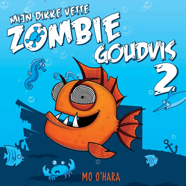 Cover von Mo O'Hara - Mijn dikke vette zombiegoudvis - Deel 2 - Mijn dikke vette zombiegoudvis