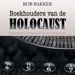 Cover - Rob Bakker - Boekhouders van de Holocaust - De rol van de Nederlandse overheid in de Jodenvervolging 1940 -2020