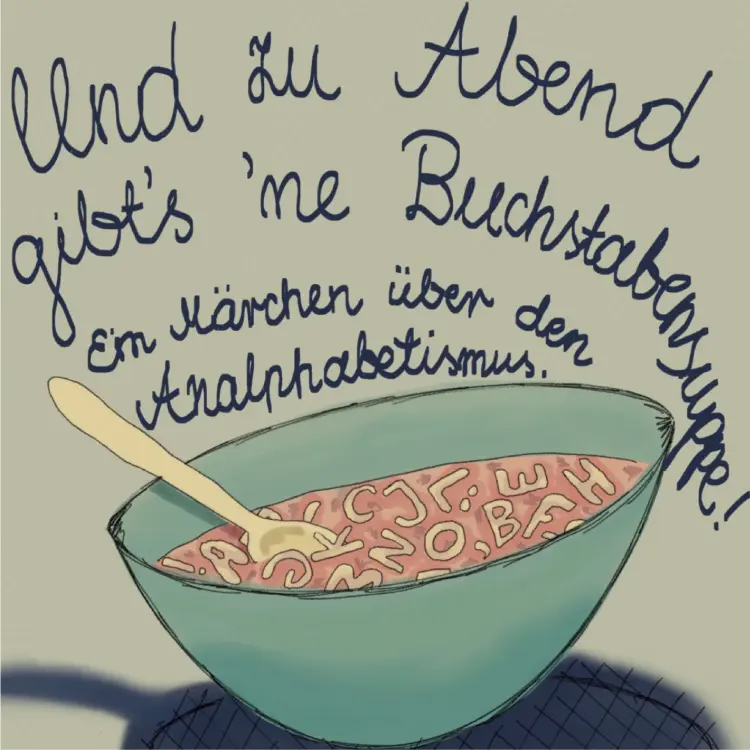 Cover von Karolina Kuczynska - Und zu Abend gibt's ne Buchstabensuppe! - Ein Märchen über den Analphabetismus