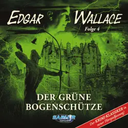Cover - Edgar Wallace - Der Krimi-Klassiker in neuer Hörspielfassung - Der grüne Bogenschütze - Folge 4