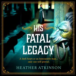 Cover - Heather Atkinson - His Fatal Legacy - The Alardyce Series, Book 3