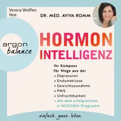 Cover - Dr. med. Aviva Romm - Hormon-Intelligenz - Ihr Kompass für Wege aus der Depression, Endometriose, Gewichtszunahme, PMS und Unfruchtbarkeit - mit dem erfolgreichen 6-Wochen-Programm