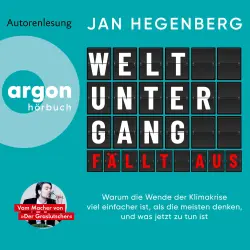 Cover - Jan Hegenberg - Weltuntergang fällt aus - Warum die Wende der Klimakrise viel einfacher ist, als die meisten denken, und was jetzt zu tun ist