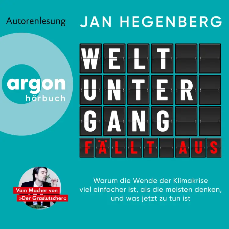 Cover von Jan Hegenberg - Weltuntergang fällt aus - Warum die Wende der Klimakrise viel einfacher ist, als die meisten denken, und was jetzt zu tun ist