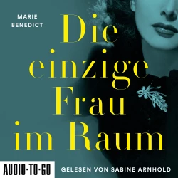 Cover - Marie Benedict - Die einzige Frau im Raum - Starke Frauen im Schatten der Weltgeschichte, Band 4 