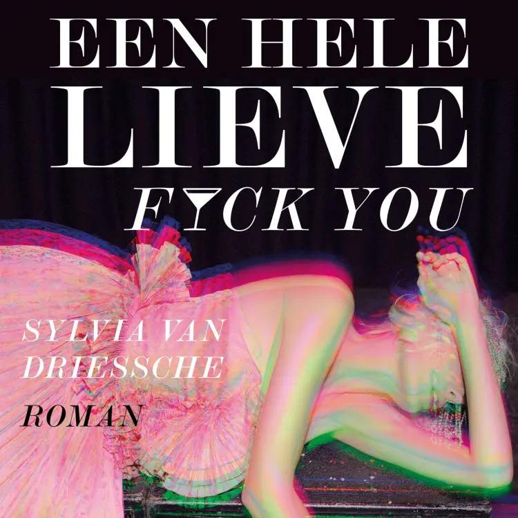 Cover von Sylvia Van Driessche - Een hele lieve fuck you