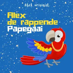 Cover - Alex de rappende papegaai - Abel Originals - Episode 1 - Op zoek naar een nieuw huis