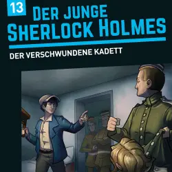 Cover - Der junge Sherlock Holmes - Folge 13 - Der verschwundene Kadett