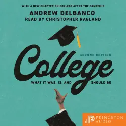 Cover - Andrew Delbanco - College - What It Was, Is, and Should Be Second Edition