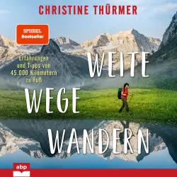 Cover - Christine Thürmer - Weite Wege Wandern - Erfahrungen und Tipps von 45.000 Kilometern zu Fuß