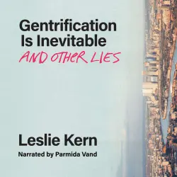 Cover - Leslie Kern - Gentrification Is Inevitable and Other Lies