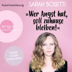 Cover - Sarah Bosetti - "Wer Angst hat, soll zuhause bleiben!" - Poesie gegen Populismus