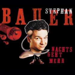 Cover - Stephan Bauer - Nachts Geht Mehr