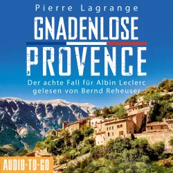 Cover - Pierre Lagrange - Provence - Die Fälle von Albin Leclerc - Band 8 - Gnadenlose Provence 