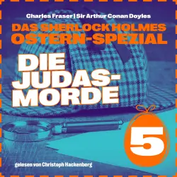 Cover - Sir Arthur Conan Doyle - Das Sherlock Holmes Ostern-Spezial - Tag 5 - Die Judasmorde