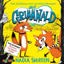 Cover - Nadia Shireen - Grimmwald - Band 1 - Teds und Nancys total verrücktes Abenteuer