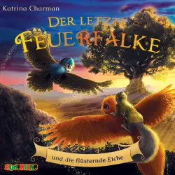 Cover - Katrina Charmann - Der letzte Feuerfalke - Band 3 - Der letzte Feuerfalke und die flüsternde Eiche