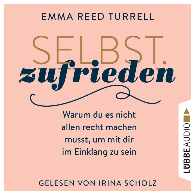 Cover von Emma Reed Turrell - Selbst.Zufrieden - Warum du es nicht allen recht machen musst, um mit dir im Einklang zu sein