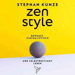Cover - Stephan Kunze - Zen Style - Bewusst, minimalistisch und selbstbestimmt leben
