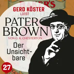 Cover - Gilbert Keith Chesterton - Gerd Köster liest Pater Brown - Band 27 - Der Unsichtbare