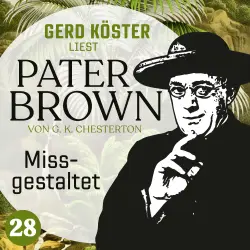 Cover - Gilbert Keith Chesterton - Gerd Köster liest Pater Brown - Band 28 - Missgestaltet