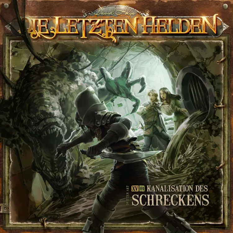 Cover von Die Letzten Helden - Folge 15 - Episode 1 - Die Kanalisation des Schreckens