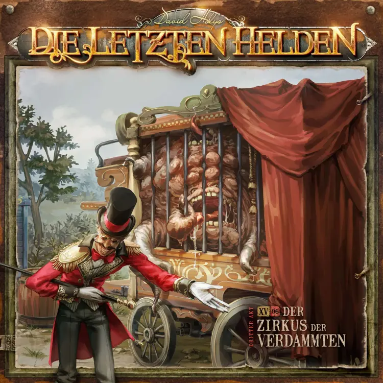 Cover von Die Letzten Helden - Folge 15 - Episode 6 - Der Zirkus der Verdammten