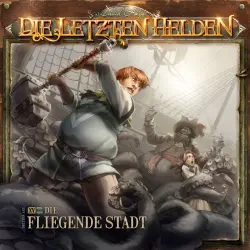 Cover - Die Letzten Helden - Folge 15 - Episode 9 - Die fliegende Stadt