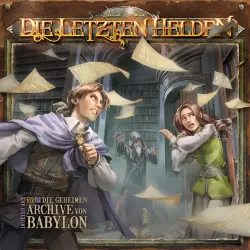 Cover - Die Letzten Helden - Folge 15 - Episode 17 - Die geheimen Archive von Babylon