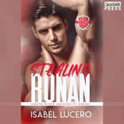 Cover - Isabel Lucero - South River University - Book 1 - Stealing Ronan