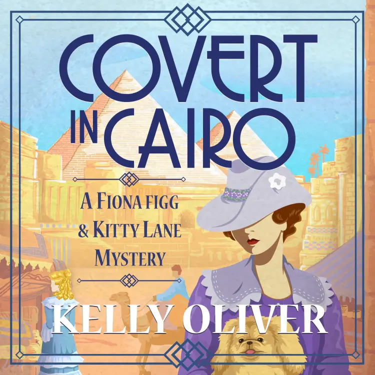 Cover von Kelly Oliver - Covert in Cairo - A Fiona Figg & Kitty Lane Mystery, Book 2
